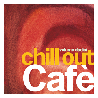 Chill Out Cafe' volume dodici